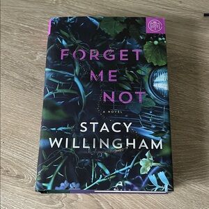 Forget Me Not by Stacy Willingham - Hardcover Novel